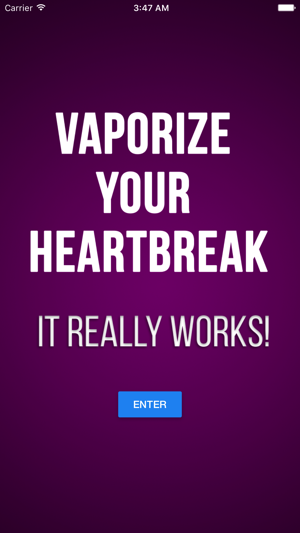 Vaporize Your Heartbreak