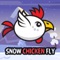 Snow Chicken Fly
