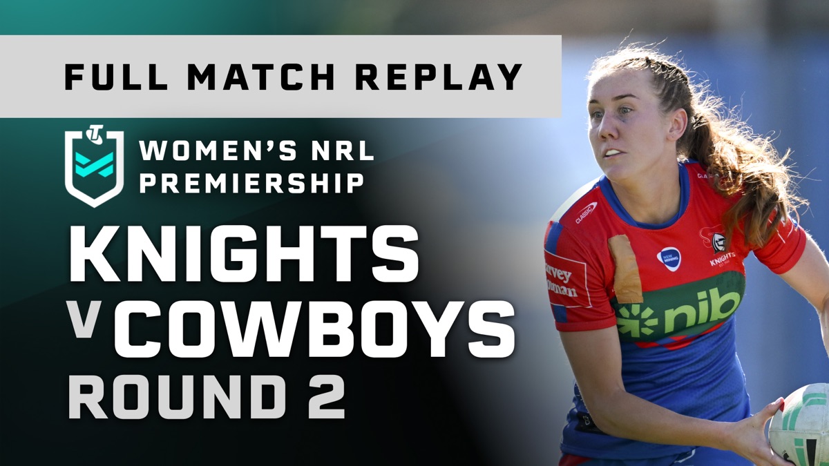 Round 2 Knights v Cowboys Full Match Replay