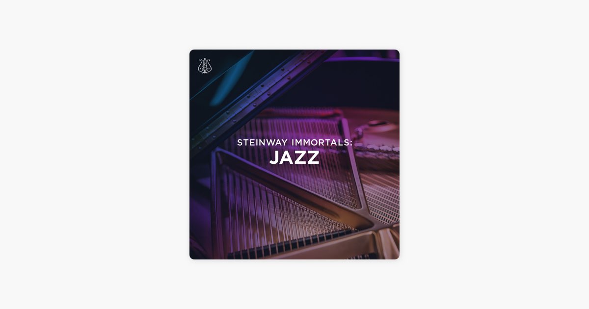 Steinway Sonsの Steinway Immortals Jazz をapple Musicで