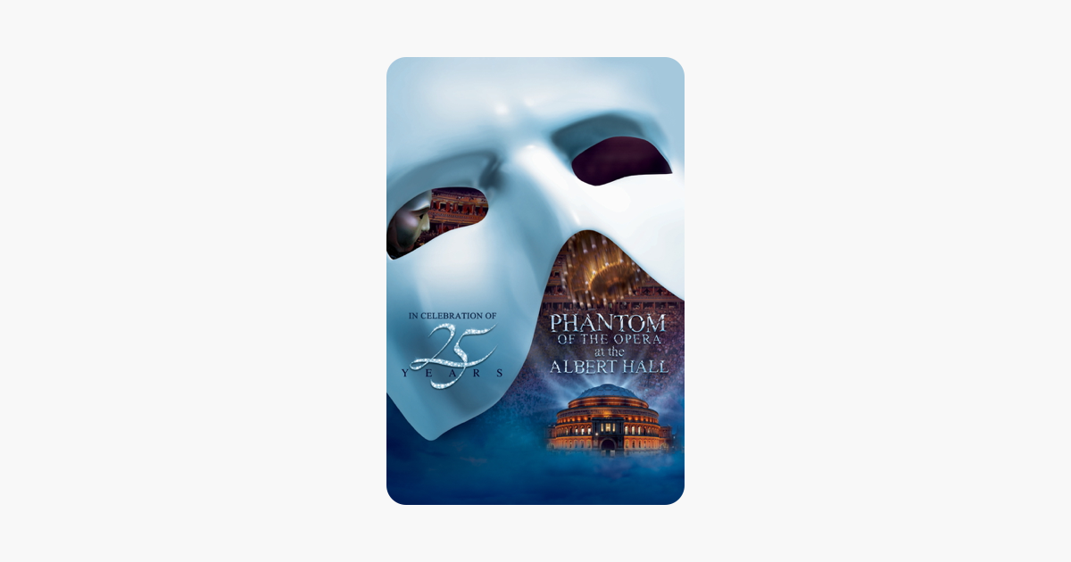 Phantom Of The Opera At The Royal Albert Hall 25th Anniversary Celebration On Itunes