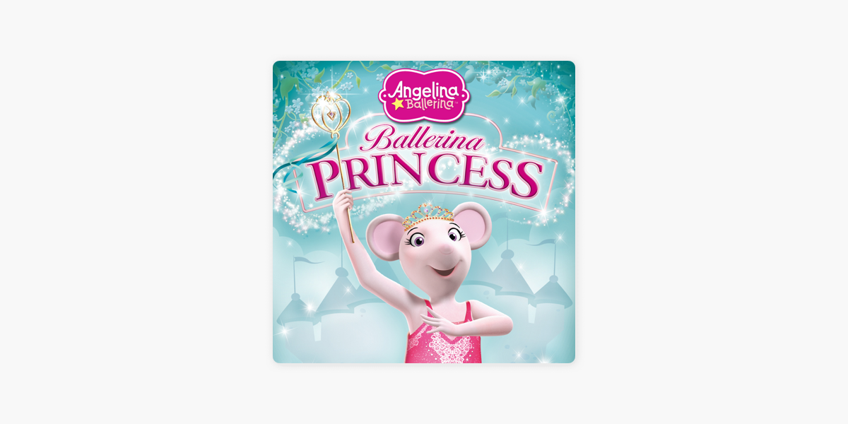 loyalitet Intim Ung dame Angelina Ballerina, Ballerina Princess on iTunes