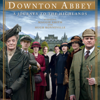 Downton Abbey - Downton Abbey: A Journey to the Highlands artwork
