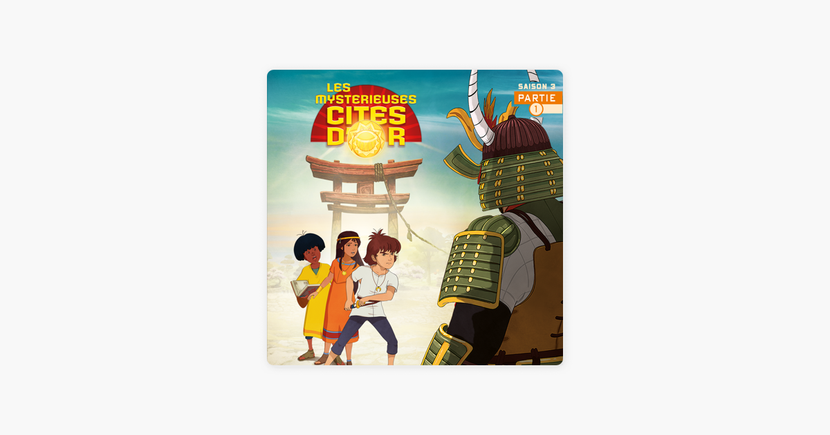 Les Mysterieuses Cités d'Or, Saison 3, Partie 1 » sur iTunes
