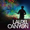 Laurel Canyon: A Place In Time - Laurel Canyon: A Place In Time, Season 1  artwork