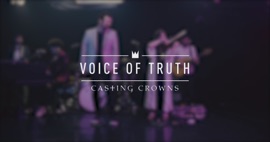 Voice of Truth Casting Crowns Christian Music Video 2019 New Songs Albums Artists Singles Videos Musicians Remixes Image