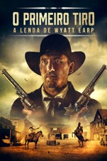 Capa do filme O Primeiro Tiro: A Lenda de Wyatt Earp