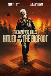The Man Who Killed Hitler and Then the Bigfoot