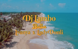 Bella (feat. Iyanya & Lady Donli) Dj Lambo World Music Video 2021 New Songs Albums Artists Singles Videos Musicians Remixes Image