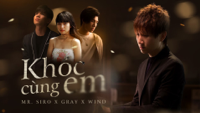 Mr. Siro - Khóc Cùng Em (feat. Gray & Wind) artwork