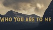Who You Are To Me (feat. Lady A) [Lyric Video]