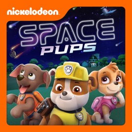 ‎PAW Patrol, Space Pups on iTunes