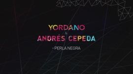 Perla Negra Yordano & Andrés Cepeda Pop in Spanish Music Video 2016 New Songs Albums Artists Singles Videos Musicians Remixes Image