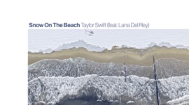 Snow On The Beach (feat. Lana Del Rey) Taylor Swift Pop Music Video 2022 New Songs Albums Artists Singles Videos Musicians Remixes Image