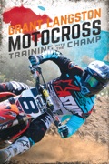 Grant Langston: Motocross Training with the Champ