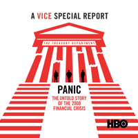 VICE Special Report: Panic: The Untold Story of the 2008 Financial Crisis - VICE Special Report: Panic: The Untold Story of the 2008 Financial Crisis artwork