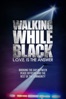 Poster för Walking While Black: L.O.V.E. Is the Answer