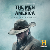 The Men Who Built America: Frontiersmen - The Men Who Built America: Frontiersmen artwork