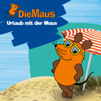 Die Maus - Die Maus - Urlaub mit der Maus artwork