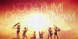 Dreaming Now! Kumi Koda J-Pop Music Video 2013 New Songs Albums Artists Singles Videos Musicians Remixes Image