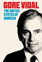 Gore Vidal: United States of Amnesia