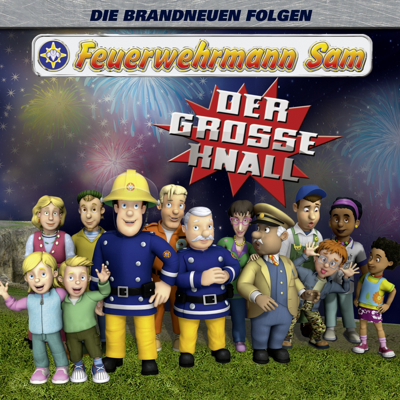 Feuerwehrmann Sam - Der große Knall - Feuerwehrmann Sam Feuerwehrmann Sam - Der große Knall - Feuerwehrmann Sam