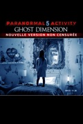 Paranormal Activity 5: Ghost Dimension (Nouvelle version non censurée)