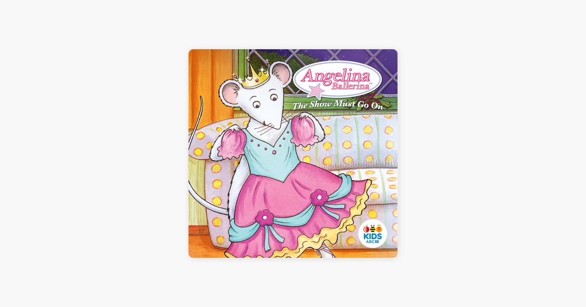 ‎Angelina Ballerina, The Show Must Go On on iTunes
