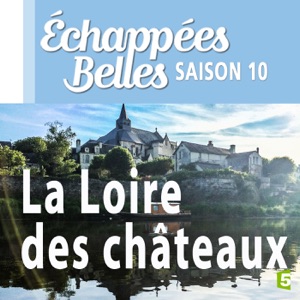 La Loire des châteaux - Episode 1