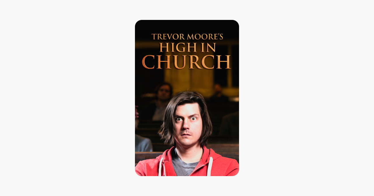 Trevor Moore High In Church On Itunes