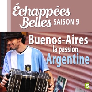 Buenos Aires, la passion Argentine - Episode 1