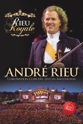 André Rieu: Rieu Royale - Coronation Concert Live In Amsterdam