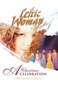 Celtic Woman: A Christmas Celebration [ Live From Dublin ]