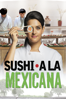 Sushi a la Mexicana - Anthony Lucero
