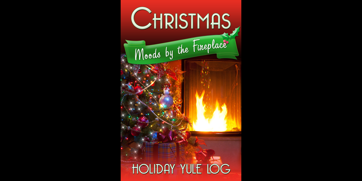 christmas moods by the fireplace holiday yule log on itunes christmas moods by the fireplace holiday yule log on itunes