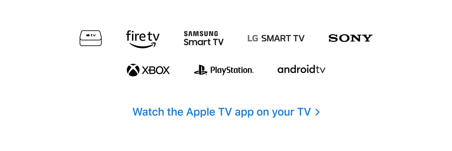 Watch the Apple TV app on your TV | Apple TV | Amazon Fire TV | Samsung Smart TV | LG Smart TV | Sony | Xbox | PlayStation | Android TV